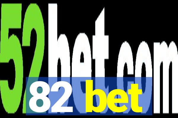 82 bet